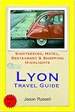 Lyon Travel Guide Sightseeing Hotel Restaurant Shopping Highlights Illustrated English Edition