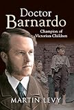 Doctor Barnardo Champion Of Victorian Children English Edition