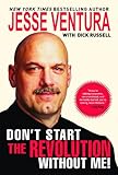 Dont Start The Revolution Without Me Jesse Ventura English Edition
