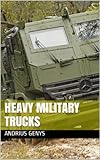 Heavy Military Trucks Militarytodaycom English Edition
