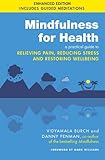 Mindfulness For Health A Practical Guide To Relieving Pain Reducing Stress And Restoring Wellbeing English Edition
