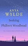 Seeking Philbert Woodbead The Fairweather Sister Series The Fairweather Sisters Book 2 English Edition
