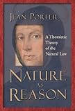 Nature As Reason A Thomistic Theory Of The Natural Law English Edition