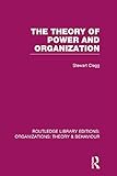 The Theory Of Power And Organization Rle Organizations Routledge Library Editions Organizations English Edition