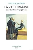 La Vie Commune Essai Danthropologie Gnrale Couleur Idees