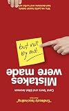 Mistakes Were Made But Not By Me Why We Justify Foolish Beliefs Bad Decisions And Hurtful Acts English Edition