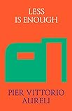 Less Is Enough On Architecture And Asceticism English Edition