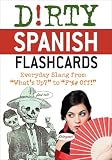 Dirty Spanish Flash Cards Everyday Slang From Whats Up To F Off