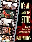 Its All About The Style A Survey Of Martial Arts Styles Depicted In Chinese Cinema English Edition