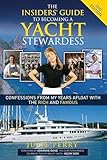 The Insiders Guide To Becoming A Yacht Stewardess 2nd Edition Confessions From My Years Afloat With The Rich And Famous English Edition