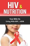 Hiv Nutrition Your Bible On Living With Hivaids Hiv Diet Living With Hiv Hiv Treatment English Edition