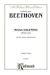 Missa Solemnis, Opus 123: For SATB Solo, SATB Chorus/Choir and Orchestra (Choral Score) (Kalmus Edition)