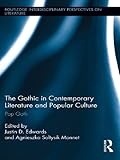 The Gothic In Contemporary Literature And Popular Culture Pop Goth Routledge Interdisciplinary Perspectives On Literature Book 8 English Edition