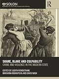 Shame Blame And Culpability Crime And Violence In The Modern State Routledge Solon Explorations In Crime And Criminal Justice Histories Book 1 English Edition