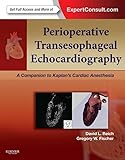 Perioperative Transesophageal Echocardiography Ebook A Companion To Kaplans Cardiac Anesthesia Expert Consult Online English Edition