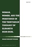 Woman Women And The Priesthood In The Trinitarian Theology Of Elisabeth Behrsigel English Edition