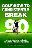 Golf How To Consistently Break 90 English Edition