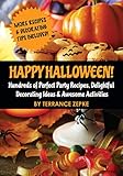 Happy Halloween Hundreds Of Perfect Party Recipes Delightful Decorating Ideas Awesome Activities