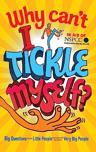 Why Can't I Tickle Myself?: Big Questions From Little People... Answered By Some Very Big People book cover