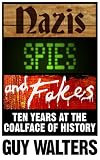 Nazis Spies Fakes Ten Years At The Coalface Of History English Edition