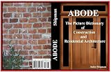 Abode The Picture Dictionary Of Construction And Residential Architecture English Edition