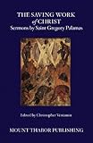 The Saving Work Of Christ Sermons By Saint Gregory Palamas English Edition