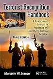 Terrorist Recognition Handbook A Practitioners Manual For Predicting And Identifying Terrorist Activities Third Edition English Edition