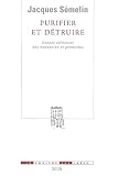 Purifier Et Dtruire Usages Politiques Des Massacres Et Gnocides La Couleur Des Ides