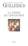 La Force De Conviction A Quoi Pouvonsnous Croire Hc Essais