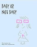 Baby Or Not Baby Par Lauteur Du Blog Dune Psychoteuse T 1