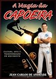 A Magia Da Capoeira Portuguese Edition
