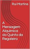 A Mensagem Alqumica Da Quinta Da Regaleira Portuguese Edition