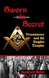 Sworn In Secret Freemasonry And The Knights Templar English Edition