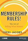 Membership Rules The Art Of Selling What Matters The Asae Series English Edition
