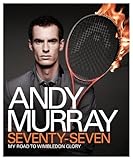 Andy Murray Seventyseven My Road To Wimbledon Glory English Edition
