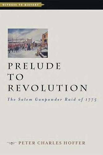 Prelude to Revolution: The Salem Gunpowder Raid of 1775 (By: Peter Charles Hoffer) cover