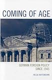 Coming Of Age German Foreign Policy Since 1945 English Edition
