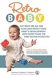 Retro Baby Cut Back On All The Gear And Boost Your Babys Development With More Than 100 Timetested Activities Retro Development English Edition