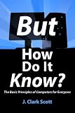 But How Do It Know The Basic Principles Of Computers For Everyone