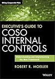 Executives Guide To Coso Internal Controls Understanding And Implementing The New Framework Wiley Corporate Fa Book 639 English Edition