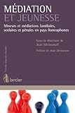 Mdiation Et Jeunesse Mineurs Et Mdiations Familiales Scolaires Et Pnales En Pays Francophones Prvenir Ngocier Rsoudre