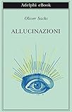 Allucinazioni Biblioteca Adelphi Vol 609 Italian Edition