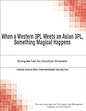 When A Western 3pl Meets An Asian 3pl Something Magical Happens Pearson Cases In Supply Chain Management And Analytics English Edition