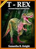 Trex Images And Facts Of This Amazing Dinosaur A Little Intro To Animals And Nature Book 3 English Edition