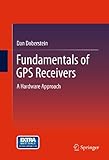 Fundamentals Of Gps Receivers A Hardware Approach English Edition