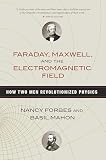 Faraday Maxwell And The Electromagnetic Field How Two Men Revolutionized Physics English Edition