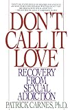 Dont Call It Love Recovery From Sexual Addiction English Edition