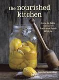 The Nourished Kitchen Farmtotable Recipes For The Traditional Foods Lifestyle Featuring Bone Broths Fermented Vegetables Grassfed Meats Wholesome Raw Dairy And Kombuchas English Edition