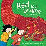 Red Is A Dragon A Book Of Colors