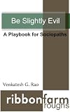 Be Slightly Evil A Playbook For Sociopaths Ribbonfarm Roughs 1 English Edition